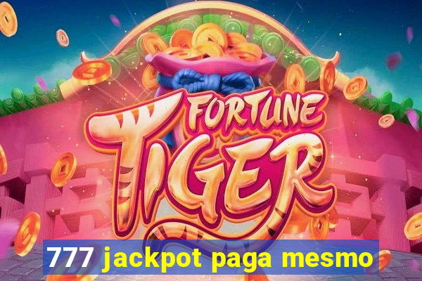 777 jackpot paga mesmo